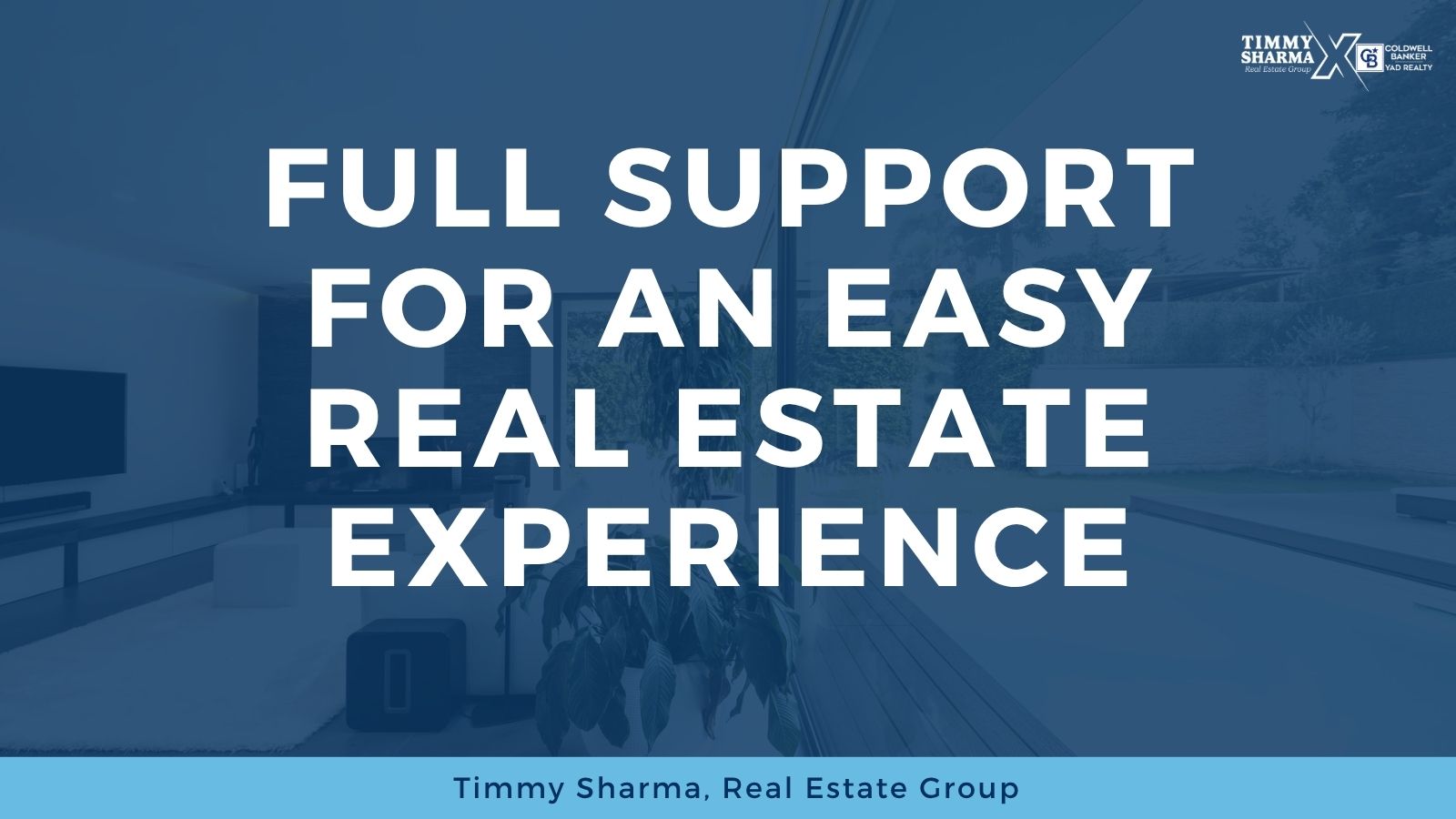 Real estate graphic by Timmy Sharma Real Estate Group with the message “Full Support for an Easy Real Estate Experience” displayed over a modern home interior.