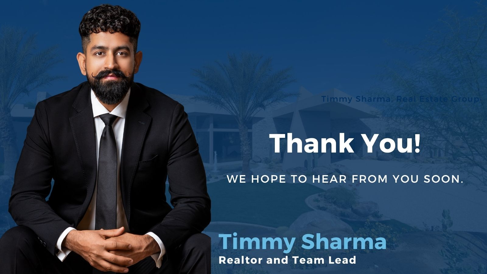 Timmy Sharma, a professional realtor in a suit, seated confidently with a thank-you message in the background that reads “Thank You! We hope to hear from you soon.”